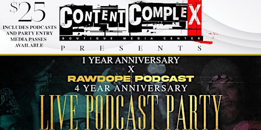 Content Complex 1 Year Anniv x RAWDOPE Podcast 4 Year Anniv Podcast Party