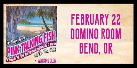 PINK TALKING FISH w/ WATKINS GLEN LIVE IN BEND 2/22/23