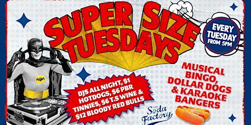 Super Size Tuesdays @ Soda Factory