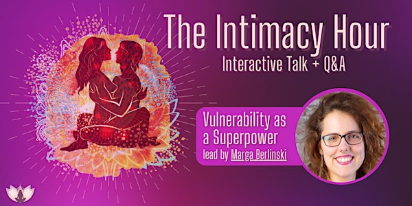Vulnerability as a Superpower - The Intimacy Hour
