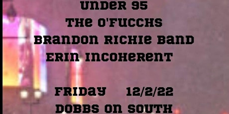 The O'Fucchs w/ Brandon Richie Band, Under 95, Erin Incoherent