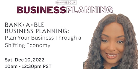 Bankable Business Planning: Plan Your Business Through A Shifting Economy