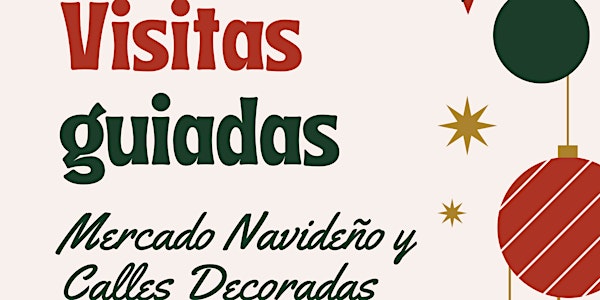 VISITAS GUIADAS MERCADO NAVIDEÑO Y CALLES DECORADAS CON MATERIAL RECICLADO