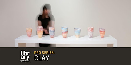 Pro Series: Clay (Slip Cast Ceramics with Daisy Toh)