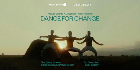 Minute Shorts and Deadbeat Films Presents: Dance For Change