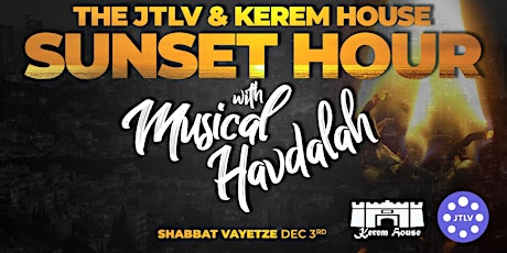 The JTLV &  KEREM HOUSE  Sunset Hour Musical Havdallah