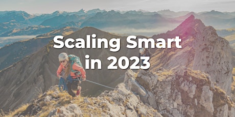 Scaling Smart in 2023