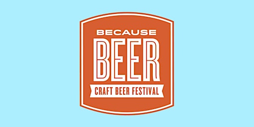 2023 Because Beer Craft Beer Festival (Weekend Pass) primary image