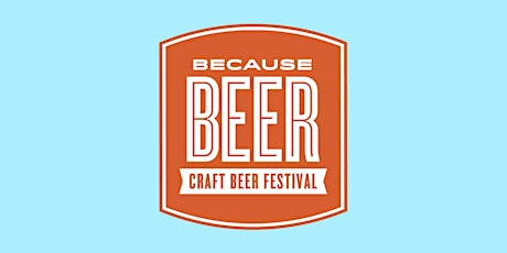 2023 Because Beer Craft Beer Festival (Friday Pass)