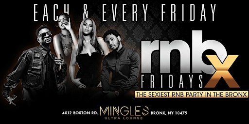 "RNBX FRIDAYS THE HOTTEST RNB PARTY @ MINGLES EACH & EVERY FRIDAY!