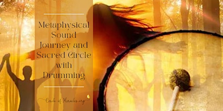 Metaphysical Sound Journey and Sacred Circle with Drumming