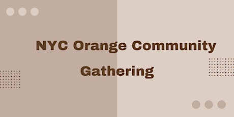 NYC Orange Community Gathering