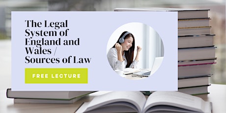 FREE LECTURE on The Legal System of England and Wales and Sources of Law primary image