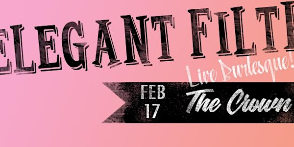 Elegant Filth- a Baltimore Burlesque Delicacy