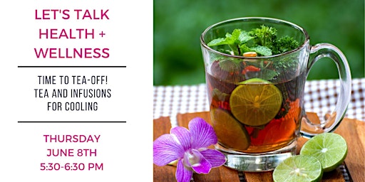 Free Workshop: Tea and Infusions for Cooling: Time to TEA OFF!