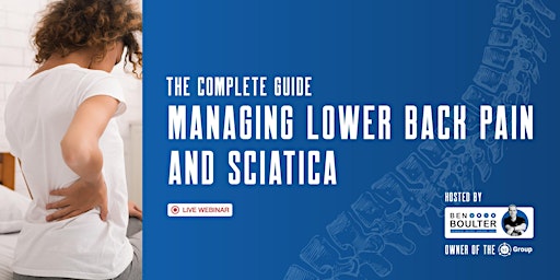 Webinar: The Complete Guide to Managing Lower Back Pain & Sciatica