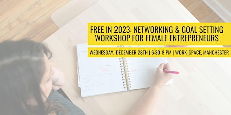 Free in 2023: Networking & Goal Setting Event for Female Entrepreneurs