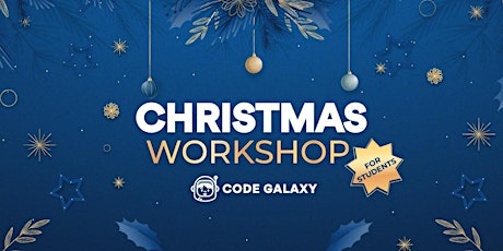 Christmas Coding Workshop for Our Students - December 15