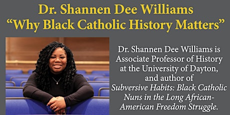 Dr. Shannen Dee Williams:  Why Black Catholic History Matters