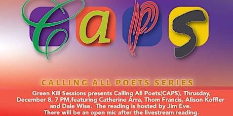Calling All Poets (CAPS), December 8, 7 PM, Green Kill Sessions