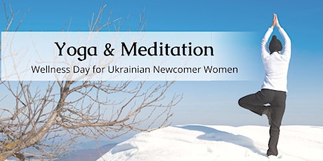 Yoga and Meditation for Ukrainian Newcomer  Women