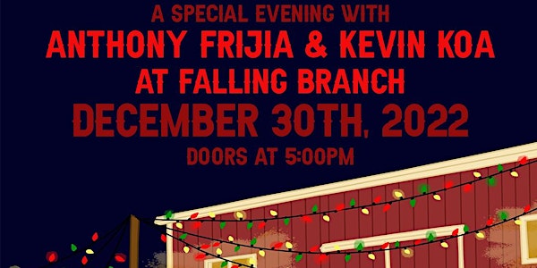 A Special Acoustic Evening w/ Anthony Frijia & Kevin Koa at Falling Branch