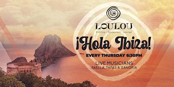 ¡HOLA IBIZA! at LouLou Restaurant-Rooftop-Lounge
