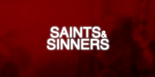 SAINTS AND SINNERS - X MAS EDITION!