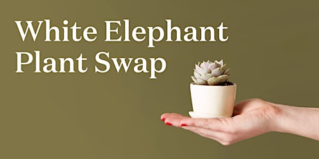 The Sill White Elephant Plant Swap- Cobble Hill, BK