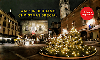 Walk w/Locals -Bergamo-Italy- Christmas Special Edition