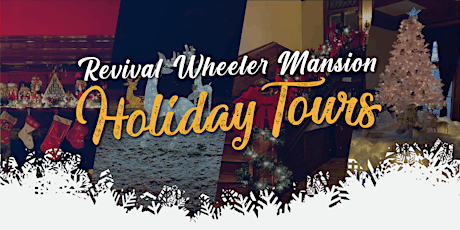 Revival Wheeler Mansion Holiday Tours