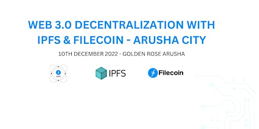 WEB 3.0 DECENTRALIZATION WITH IPFS AND FILECOIN - ARUSHA CITY