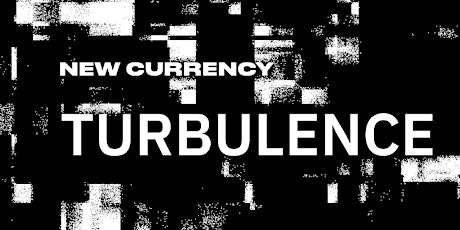 Imagem principal do evento New Currency presents "Turbulence" .