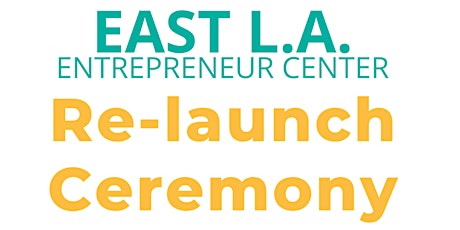 East LA Entrepreneur Center  Re-Launch  Ceremony
