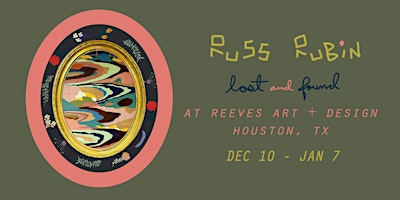 "Russ Rubin: Lost and Found" An Immersive Houston Art Experience