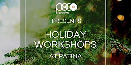 Holiday Workshops at Patina Presented by the Downtown Poco BIA