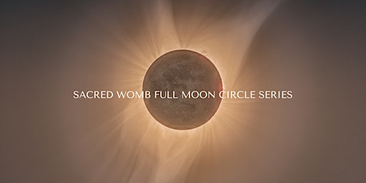 Sacred Womb Full Moon Circle Series | Jan - Mar 2023