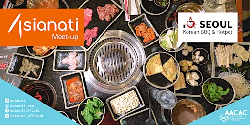 Asianati Meet-Up: Seoul Korean BBQ & Hot Pot