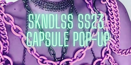 SKNDLSS SS23 Capsule Preview and Maleeha Jewelry Pop-up