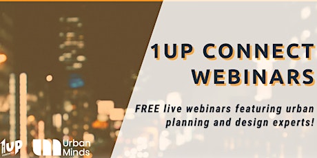 1UP Connect Webinars: Advocacy and Activism in the Built Environment