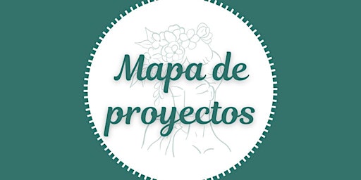 Círculo de Mujeres: Mapa de Proyectos