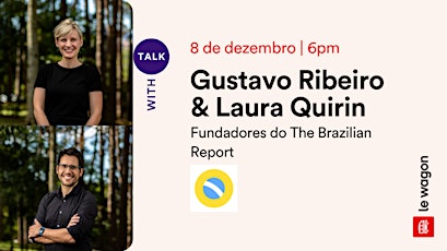 Le Wagon Talk com The Brazilian Report - Gustavo Ribeiro & Laura Quirin