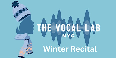 The Vocal Lab Winter Recital #2 (Donation Based to TVL Scholarship Fund)