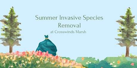 Summer Invasive Species Removal at Crosswinds Marsh