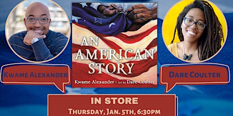 Kwame Alexander & Dare Coulter | An American Story (IN STORE)