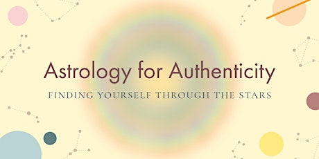 Astrology for Authenticity: Finding Yourself Through The Stars - Virtual