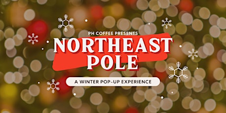 Northeast Pole - Winter Pop-Up Experience at PH Coffee