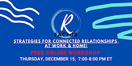 STRATEGIES FOR CONNECTED RELATIONSHIPS  AT WORK & HOME!