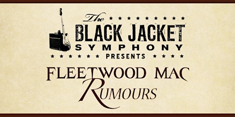 The Black Jacket Symphony Presents: Fleetwood Mac's "Rumours"