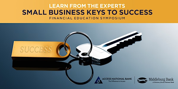 SMALL BUSINESS KEYS TO SUCCESS FINANCIAL EDUCATION SYMPOSIUM